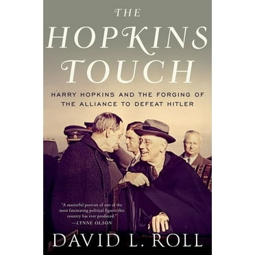 Hopkins Touch: Harry Hopkins and the Forging of the Alliance to Defeat Hitler, (Paperback)