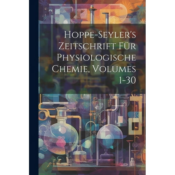 Hoppe-Seyler's Zeitschrift Für Physiologische Chemie, Volumes 1-30 (Paperback)