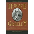thumbnail image 1 of American Profiles Horace Greeley and the Politics of Reform in Nineteenth-Century America, (Hardcover), 1 of 1