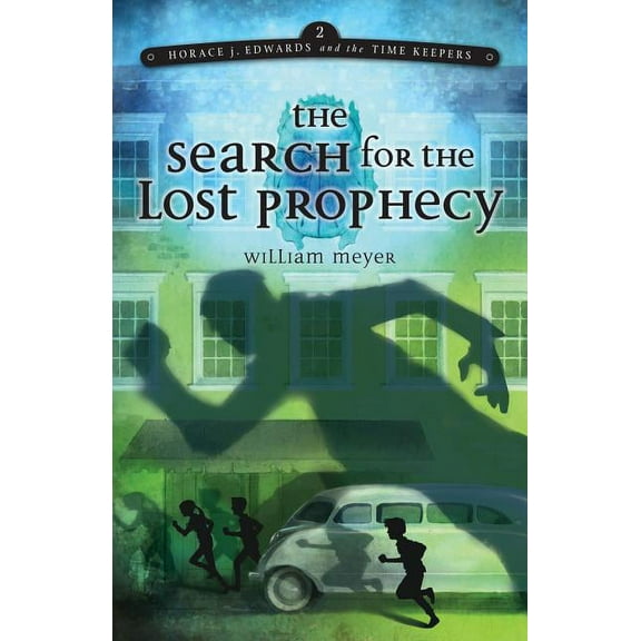 Horace J. Edwards and the Time Keepers: The Search for the Lost Prophecy (Hardcover)