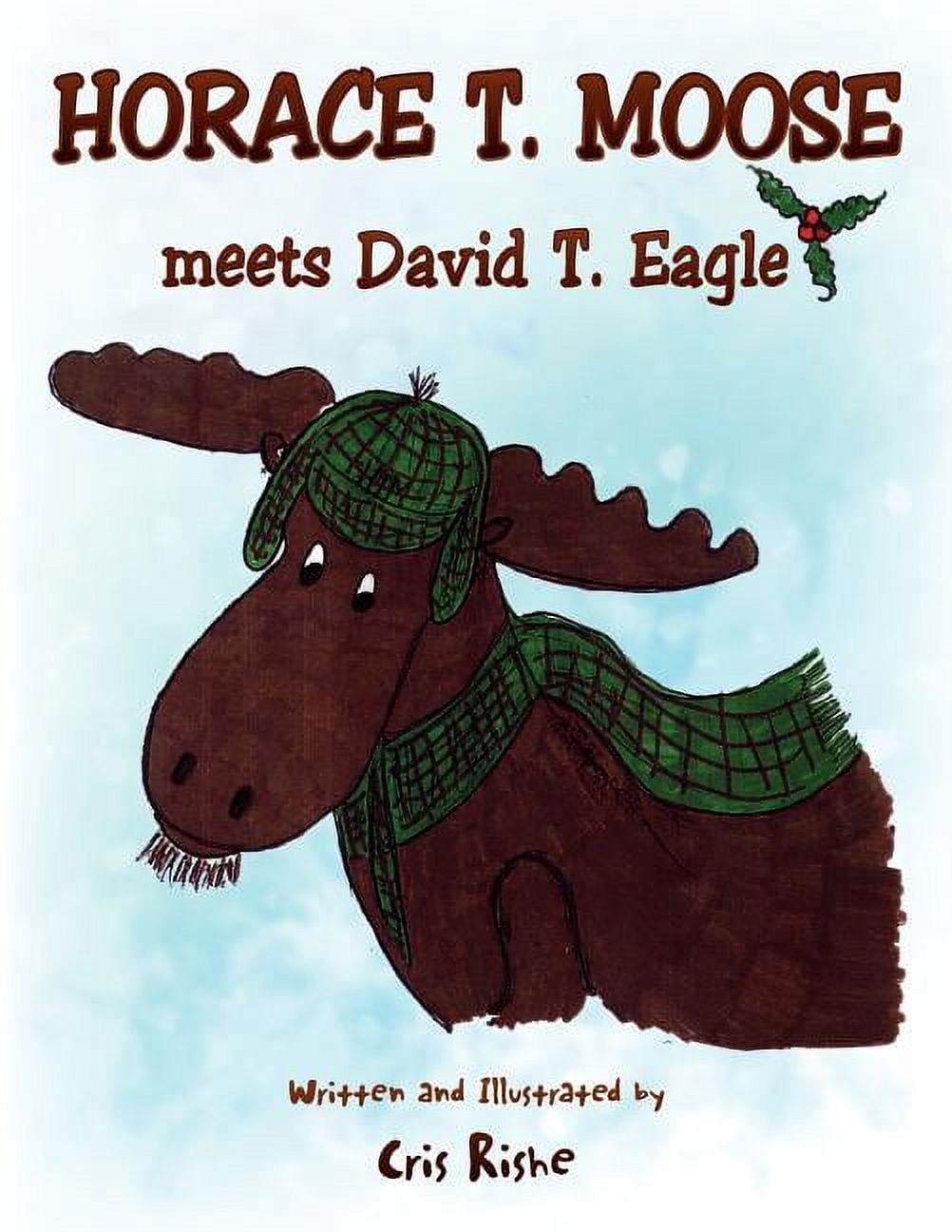 Horace T. Moose meets David T. Eagle, (Paperback)