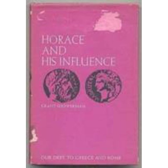 Pre-Owned Horace and His Influence (Our Debt to Greece and Rome) (Hardcover) 9780815402060