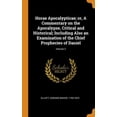 thumbnail image 1 of Horae Apocalypticae; Or, a Commentary on the Apocalypse, Critical and Historical; Including Also an Examination of the Chief Prophecies of Daniel; Volume 2 (Hardcover), 1 of 1