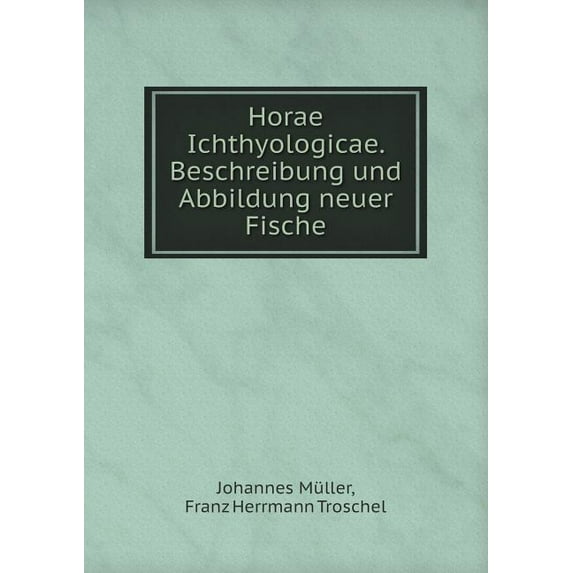 Horae Ichthyologicae. Beschreibung und Abbildung neuer Fische (Paperback)