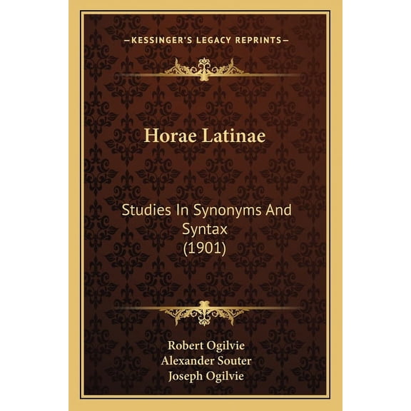 Horae Latinae : Studies In Synonyms And Syntax (1901) (Paperback)