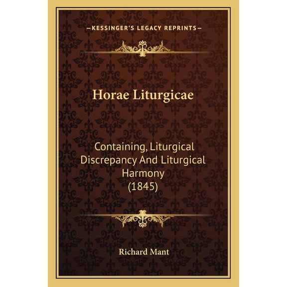 Horae Liturgicae : Containing, Liturgical Discrepancy And Liturgical Harmony (1845) (Paperback)