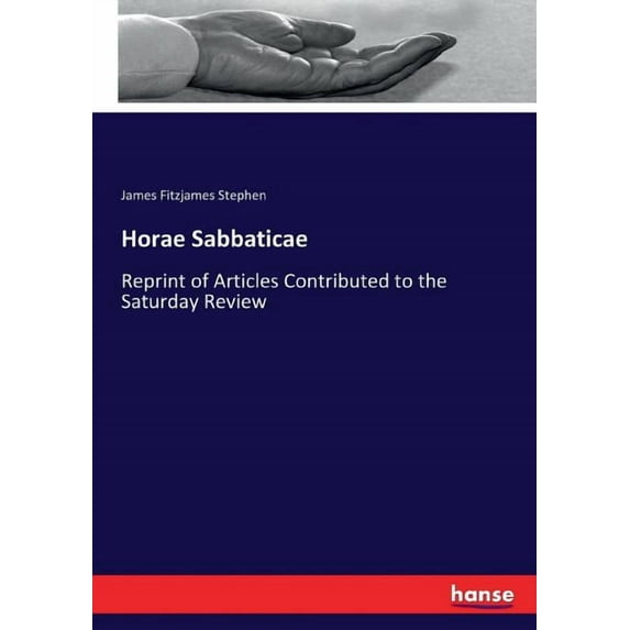 Horae Sabbaticae : Reprint of Articles Contributed to the Saturday Review (Paperback)
