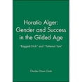 thumbnail image 1 of Pre-Owned Horatio Alger: Gender and Success in the Gilded Age: Ragged Dick and Tattered Tom (Paperback) 1881089665 9781881089667, 1 of 1