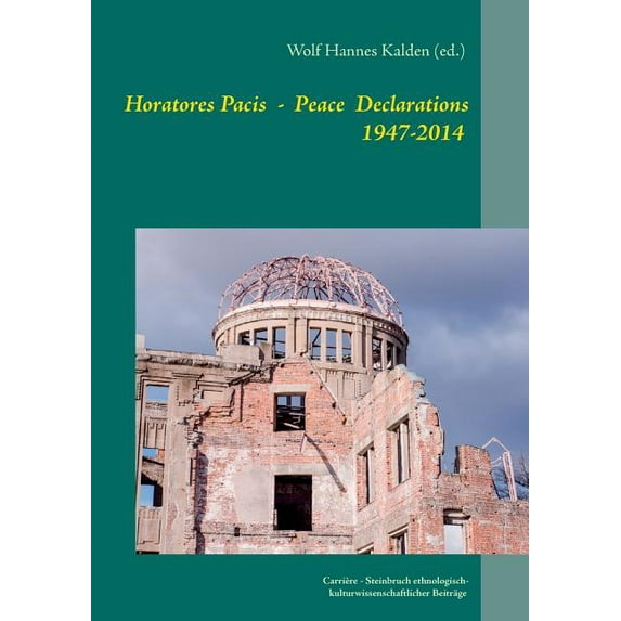 Horatores Pacis: The Peace Declarations of the mayors of Hiroshima 1947-2014, (Paperback)