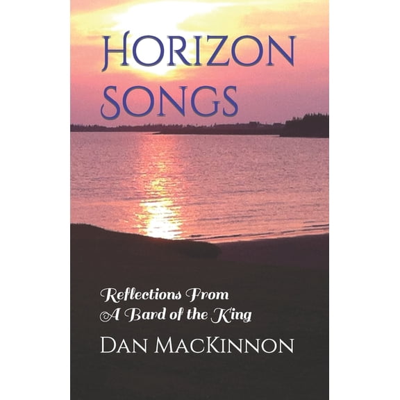 Horizon Songs: Reflections From A Bard of the King
