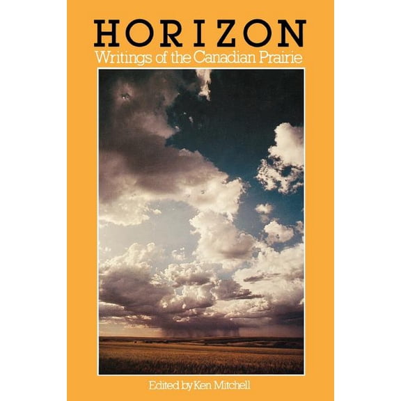 Horizon: Writings of the Canadian Prairie, (Paperback)