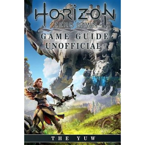 Horizon Zero Dawn Game Guide Unofficial