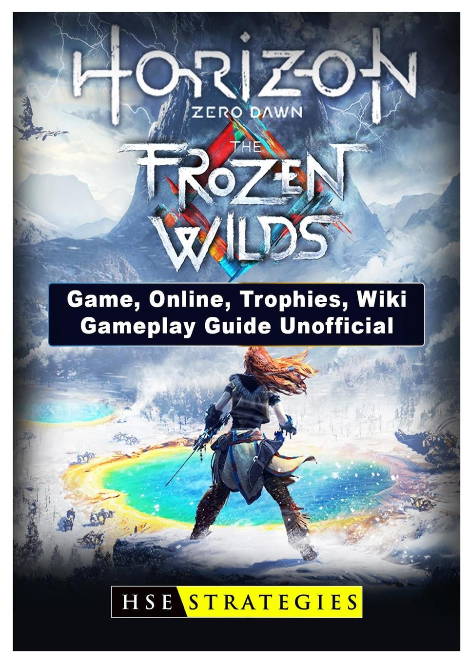 Horizon Zero Dawn Game Guide: Complete Edition Including The