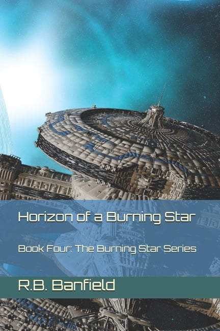 Horizon of a Burning Star: Book Four: The Burning Star Series (Paperback)