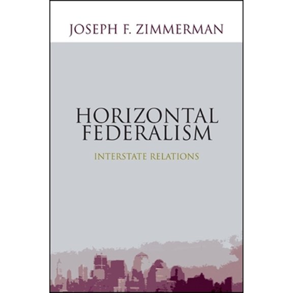 Pre-Owned Horizontal Federalism: Interstate Relations, (Hardcover)