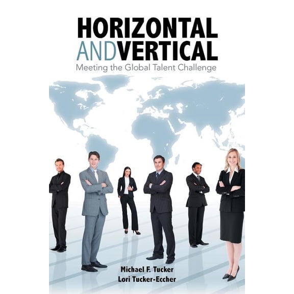 Horizontal and Vertical: Meeting the Global Talent Challenge, (Paperback)
