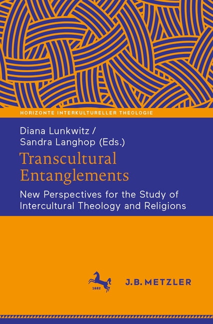 Horizonte Interkultureller Theologie Transcultural Entanglements: New Perspectives for the Study of Intercultural Theology and Religions, (Paperback)