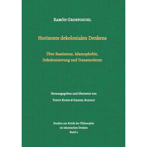 Horizonte dekolonialen Denkens: ber Rassismus, Islamophobie, Dekolonisierung und Transmoderne, (Paperback)