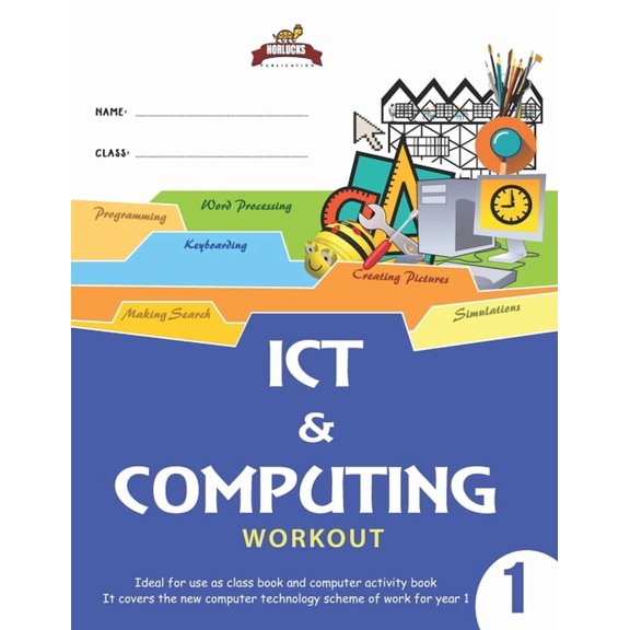 Horlucks Technology Workbook: Horlucks ICT & Computing Workout 1 (Series #1) (Paperback)