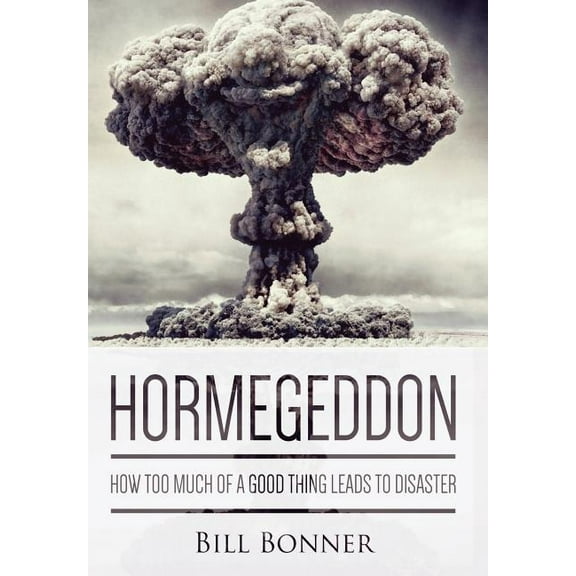 Pre-Owned Hormegeddon: How Too Much of a Good Thing Leads to Disaster (Hardcover)