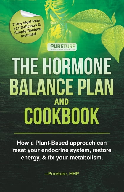 Hormone Balance Plan and Cookbook: How a Plant-Based approach can reset ...
