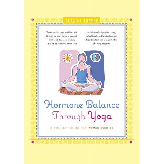 Hormone Balance Through Yoga: A Pocket Guide for Women Over 40, (Paperback)