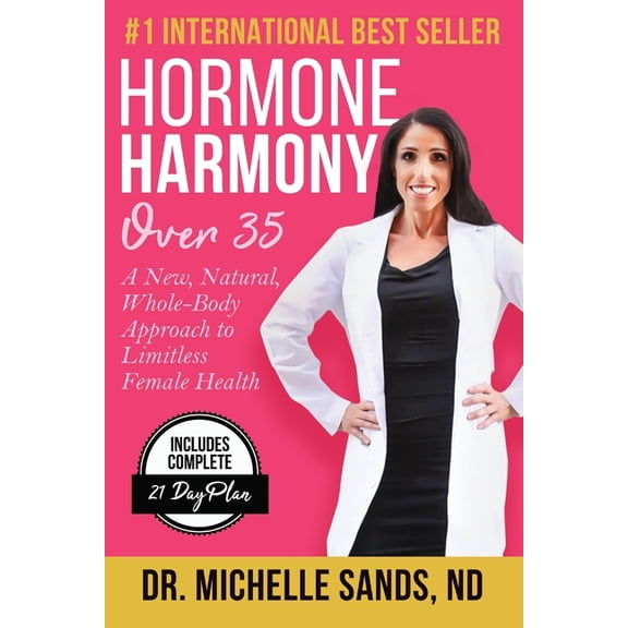 Hormone Harmony Over 35: A New, Natural, Whole-Body Approach to Limitless Female Health, (Paperback)