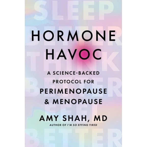 Hormone Havoc: A Science-Backed Protocol for Perimenopause and Menopause: Sleep Better. Think Better. Feel Better (Hardcover)