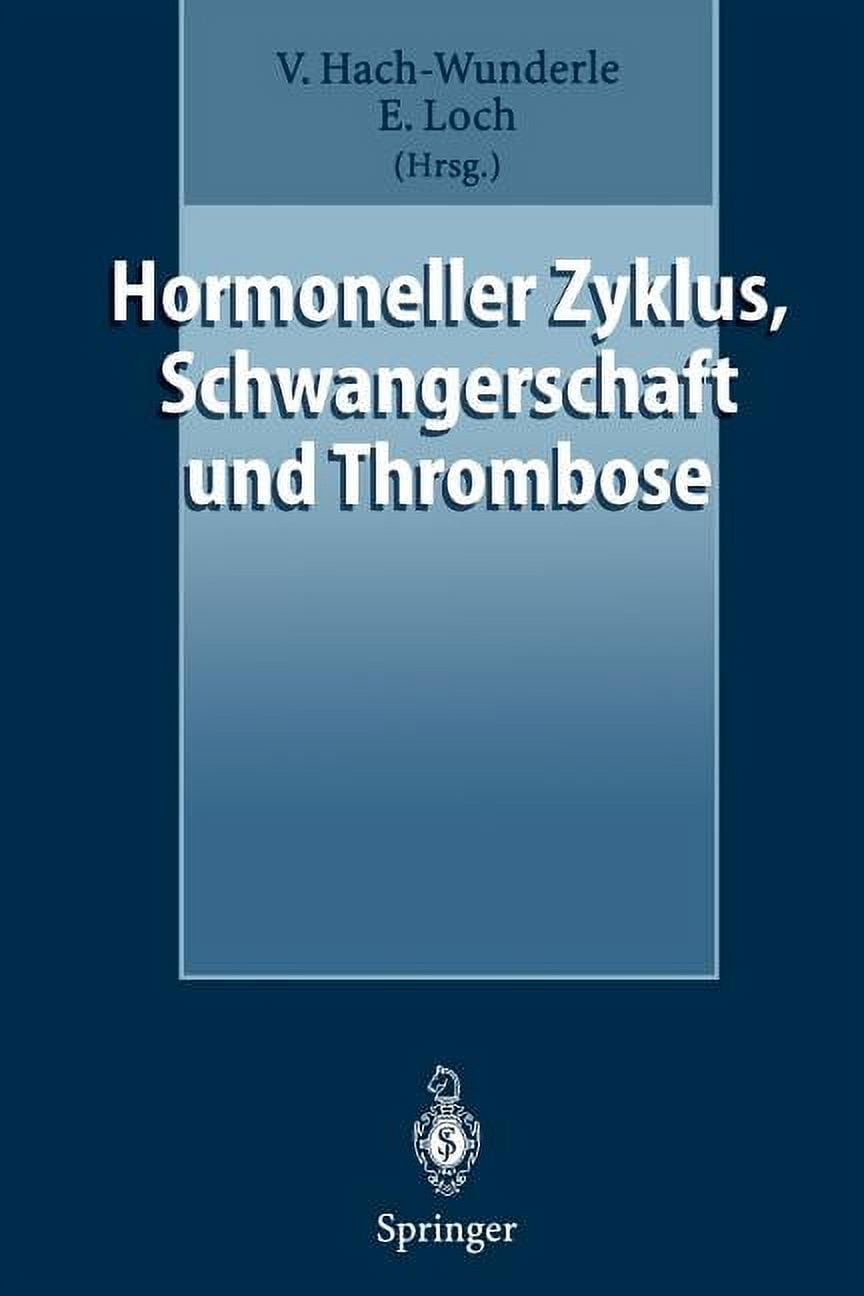Hormoneller Zyklus, Schwangerschaft Und Thrombose: Risiken Und Behandlungskonzepte, (Paperback)