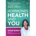 thumbnail image 1 of Hormones Health and You: Bioidentical Hormones Made Simple, (Paperback), 1 of 1