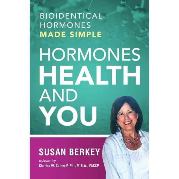 Hormones Health and You: Bioidentical Hormones Made Simple, (Paperback)