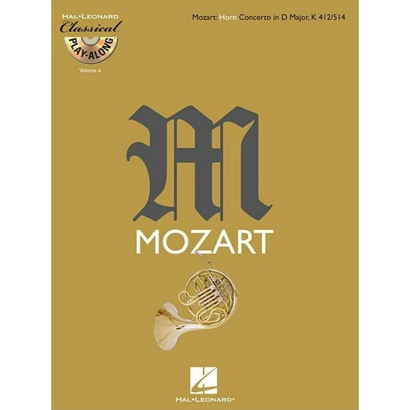 Horn Concerto in D Major, K412/514: Classical Play-Along Volume 6