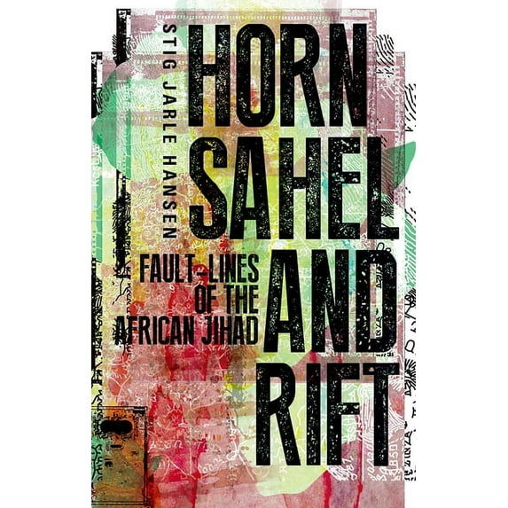 Horn, Sahel, and Rift: Fault-Lines of the African Jihad, (Hardcover)