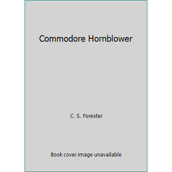 Pre-Owned Commodore Hornblower by C. S. Forester (Hardcover) English