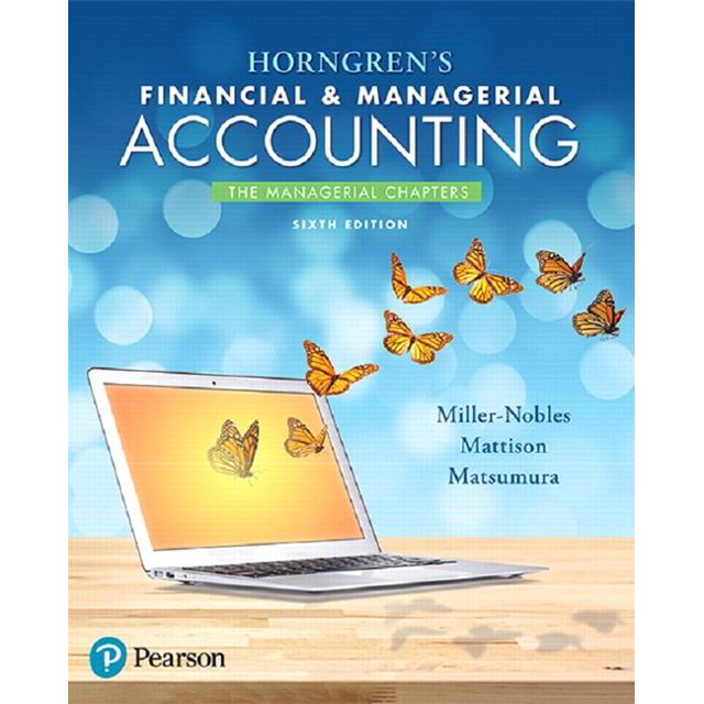 Horngren's Financial & Managerial Accounting, the Managerial Chapters