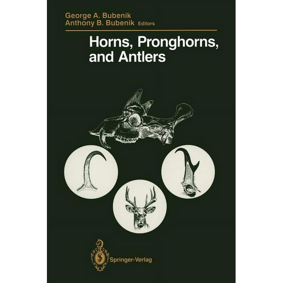 Horns, Pronghorns, and Antlers: Evolution, Morphology, Physiology, and Social Significance, (Paperback)
