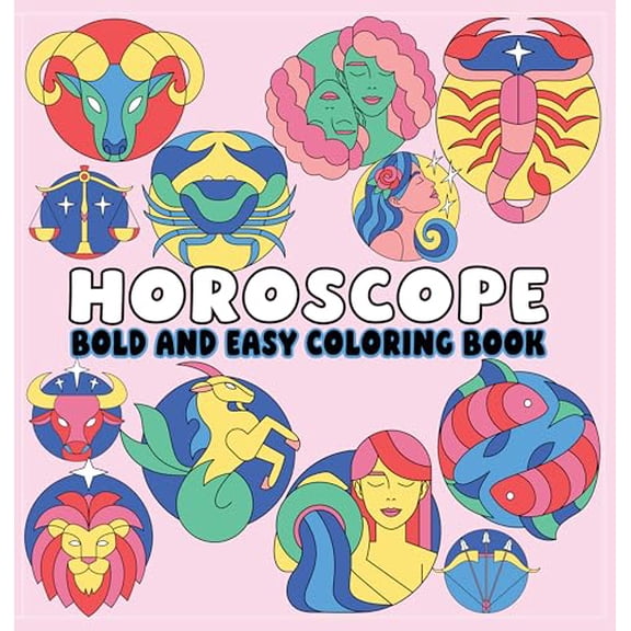 Horoscope Bold and Easy Coloring Book: Zodiac Signs, Big Bold Lines & Simple Celestial Designs for Relaxing Coloring Fun