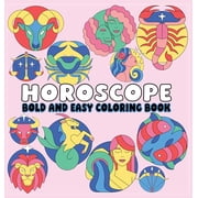 Horoscope Bold and Easy Coloring Book Zodiac Signs, Big Bold Lines & Simple Celestial Designs for Relaxing Coloring Fun