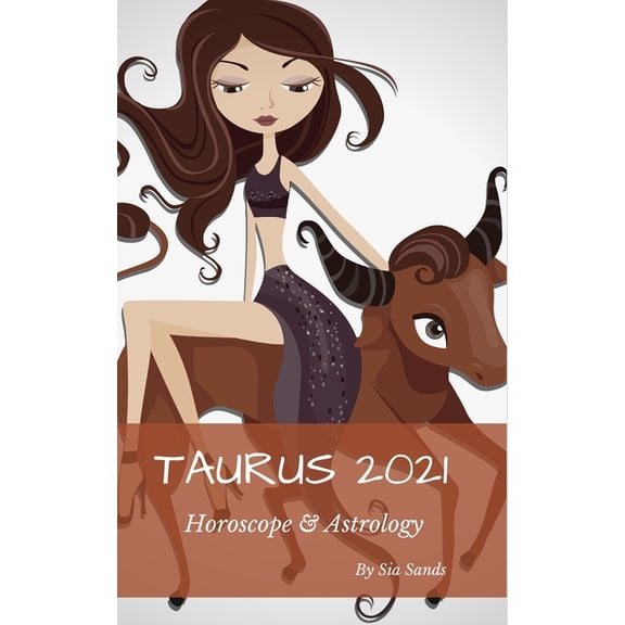 Horoscopes 2021 Taurus 2021 Horoscope & Astrology, Book 2, (Paperback)