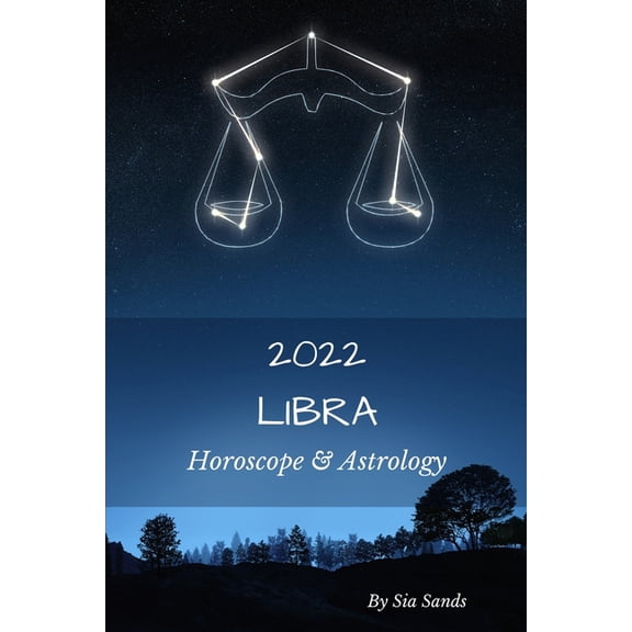 Horoscopes 2022 Libra 2022: Horoscope & Astrology, Book 7, (Paperback)