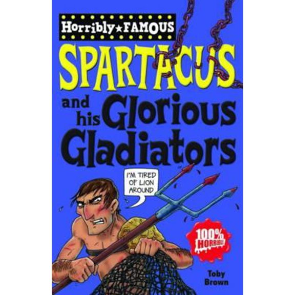 Pre-Owned Spartacus and His Glorious Gladiators (Paperback) by Toby Brown