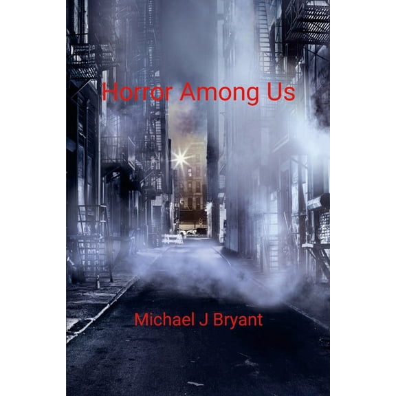 Horror Among Us: Michael J Bryant, (Paperback)