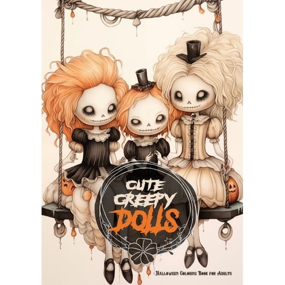 Horror Coloring Books Cute Creepy Dolls Halloween Coloring Book for Adults: Halloween Dolls Coloring Book for adults Creepy Coloring Book gray, Book 6, (Paperback)