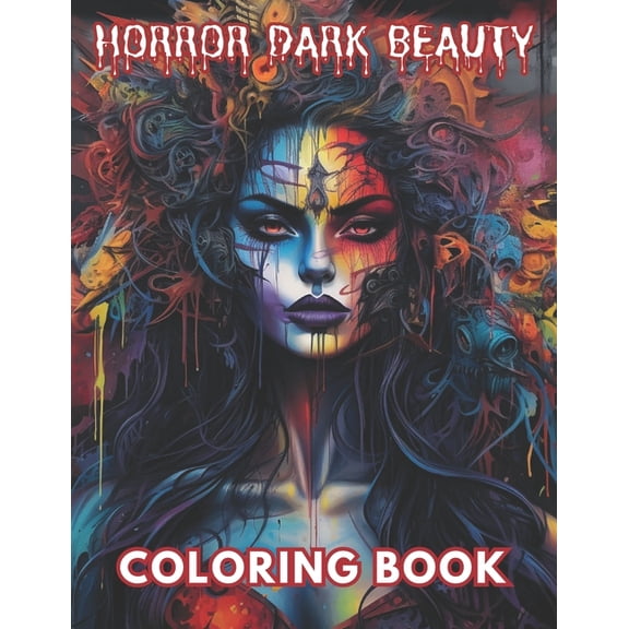 Horror Dark Beauty Coloring Book for Adult: High Quality +100 Beautiful Designs for All Fans (Paperback)