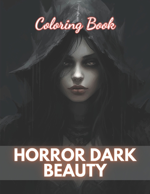 Horror Dark Beauty Coloring Book for Adult: New Edition And Unique High ...