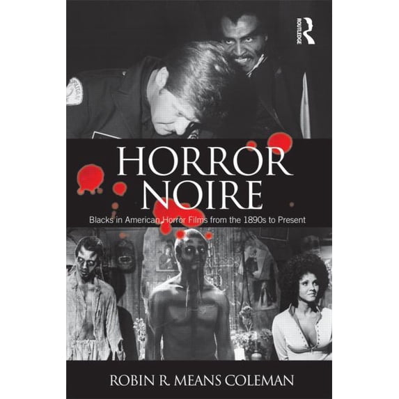 Horror Noire: Blacks in American Horror Films from the 1890s to Present, (Paperback)