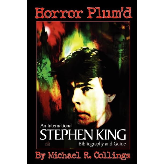 Horror Plum'D : An International Stephen King Bibliography and Guide, 1960-2000
