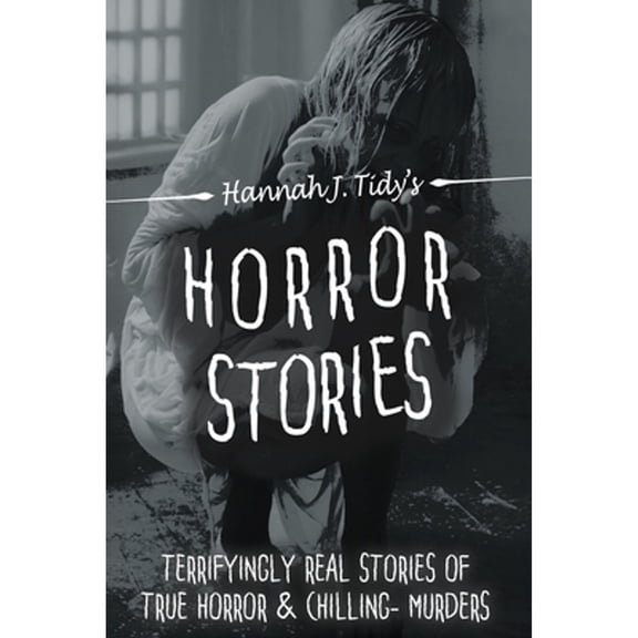 Pre-Owned Horror Stories: The most Terrifying REAL unsolved mysterious and unexplained disappearances that are seriously scary, Chilling- Murder (Paperback) 1537241303 9781537241302