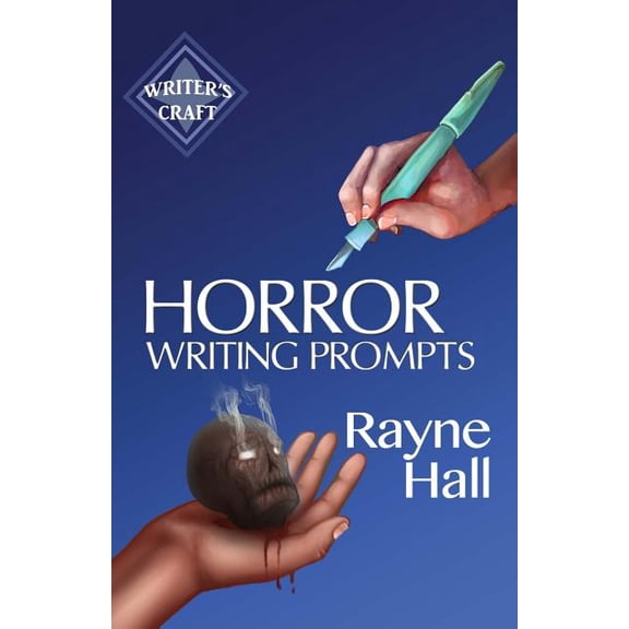 Horror Writing Prompts: 77 Powerful Ideas To Inspire Your Fiction (Paperback) by Rayne Hall