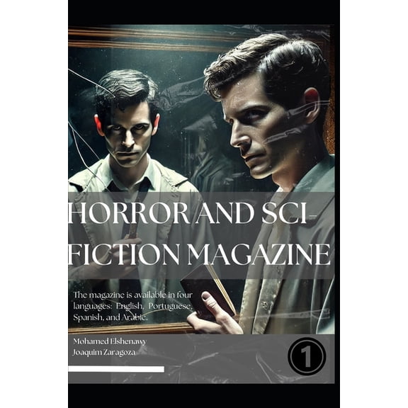 Horror & Sci-Fiction Magazine Horror & Sci-Fiction Magazine - Issue #1: Chilling Tales, Sci-Fi Thrills & True Horror Conspiracies!, Book 1, (Paperback)